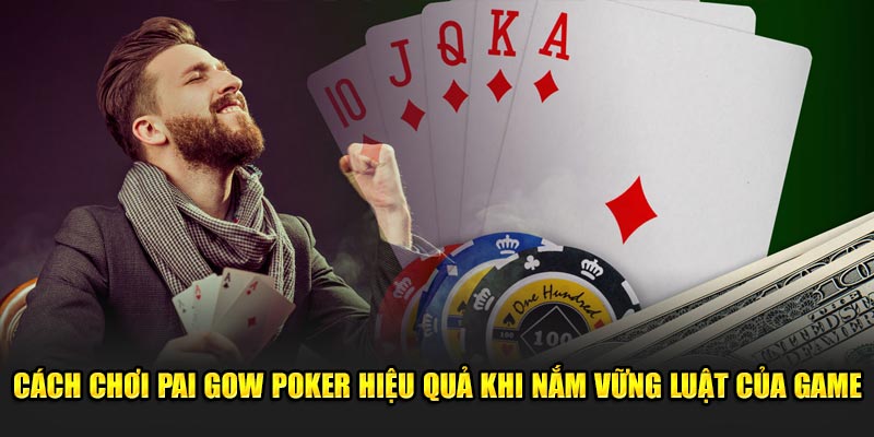 Cach-choi-Pai-Gow-Poker-hieu-qua-khi-nam-vung-luat-cua-game