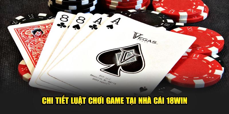 Chi-tiet-luat-choi-game-tai-nha-cai-18Win