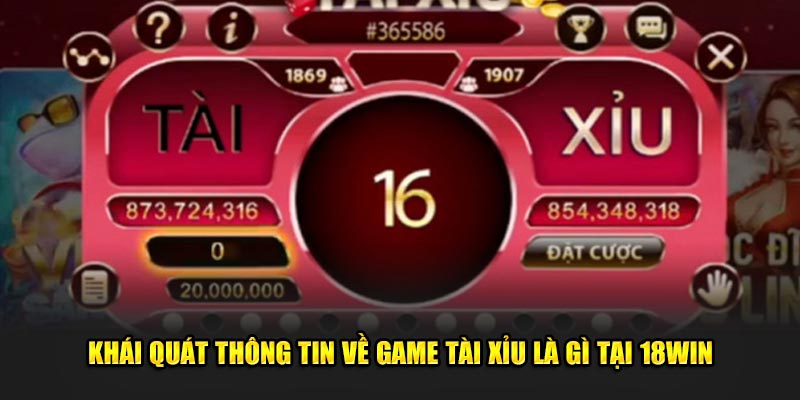 Khai-Quat-Thong-Tin-Ve-Game-Tai-Xiu-La-Gi-Tai-18Win (1)