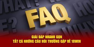 giai-dap-nhanh-gon-tat-ca-nhung-cau-hoi-thuong-gap-ve-18win