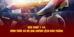 keo-chap-1-¼-hinh-thuc-ca-do-qua-chenh-lech-ban-thang