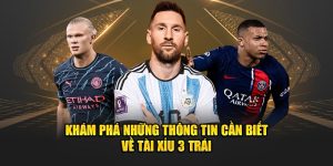 kham-pha-nhung-thong-tin-can-biet-ve-tai-xiu-3-trai