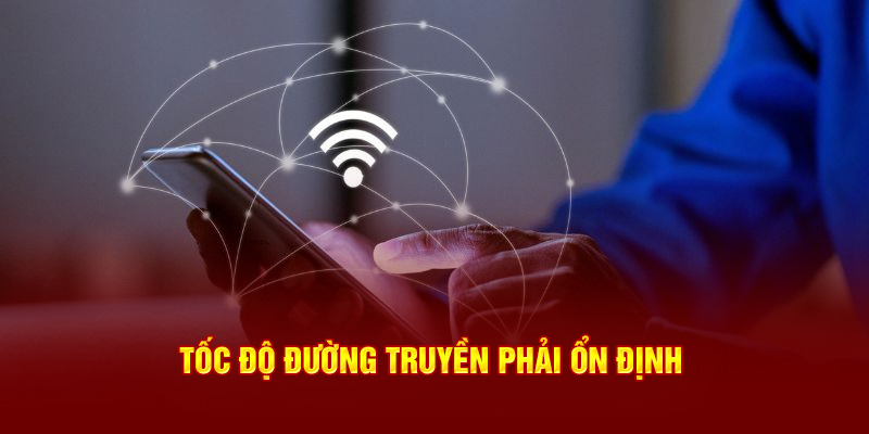 toc-do-duong-truyen-phai-on-dinh